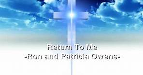 Return To Me - Ron and Patricia Owens - Christian Song
