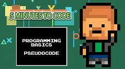 5 Minutes to Code: Programming Basics "Pseudocode"