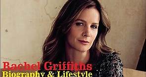 Rachel Anne Griffiths Australian Actress And Director Biography & Lifestyle