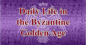 Daily Life in the Byzantine Golden Age: An Introduction to Byzantine Thought