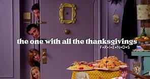 The One with All the Thanksgivings | FRIENDS