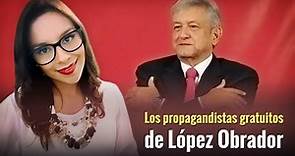 sdpnoticias - Los propagandistas gratuitos de López Obrador