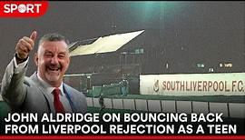 John Aldridge on his incredible rise from amateur football in Liverpool