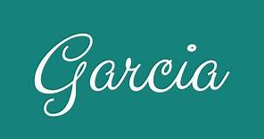 Learn how to Sign the Name Garcia Stylishly in Cursive Writing