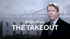 The Takeout with Major Garrett - CBS News
