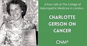 The Gerson Therapy - Charlotte Gerson on Cancer I College of Naturopathic Medicine