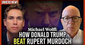 Michael Wolff: How Donald Trump beat Rupert Murdoch