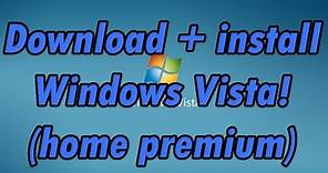 How to download and install Windows Vista Home Premium (32bit and 64bit)