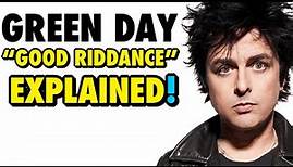 Green Day “Good Riddance” Lyrics EXPLAINED!