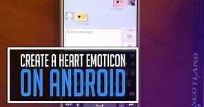 How to Create a Heart Emoticon on Android Phones