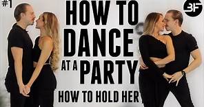How to Dance at a Party Course Video #1 | How to Hold Her & Basic Steps
