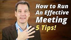 How to Run an Effective Meeting 5 Tips