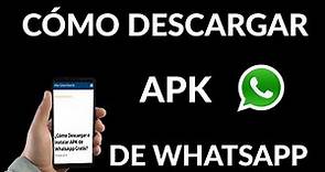 Cómo Descargar e Instalar APK de WhatsApp