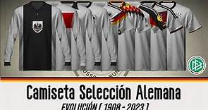 SELECCIÓN ALEMANA - Evolución de su camiseta (1908 - 2023)