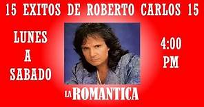 15 Exitos de Roberto Carlos (Canciones de la Romántica)