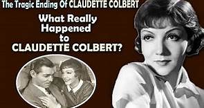 Tragic Final Years Of Claudette Colbert: Childless and Sick