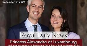 Another Royal Baby On The Way! Princess Alexandra of Luxembourg is Expecting and More #Royal News!!