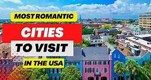 Top 10 most romantic cities to visit in the United States