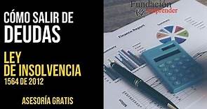 Ley de insolvencia en Colombia Ley 1564 de 2012 - CÓMO SALIR DE DEUDAS