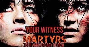 Your Witness: Martyrs (2008) 15th Anniversary Spoiler Movie Review (Uncensored)