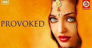 Provoked (Full HD) - Full Hollywood Movie | Aishwarya Rai | Nandita Das | Naveen Andrews | New Movie