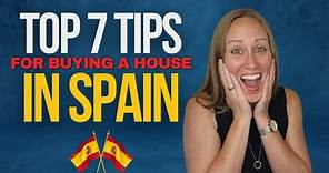 Top 7 Tips for Buying a House in Spain