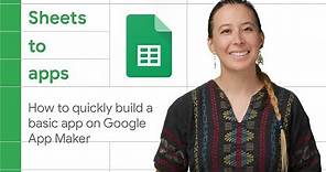 Getting started, quickly build a basic app on Google App Maker | Sheets to Apps