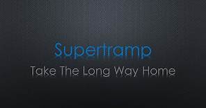 Supertramp Take The Long Way Home Lyrics