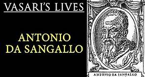 Antonio da Sangallo - Vasari Lives of the Artists