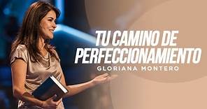 Tu Camino de Perfeccionamiento - Gloriana Montero | Prédicas Cristianas 2023
