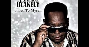 "I Lied To Myself" New Hot Soul Blues Music From Charles Blakely