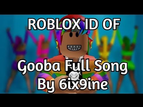 What Is The Roblox Id For Gooba - 6ix9ine roblox id billy