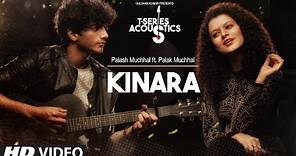 Kinara Song (Video) | T-Series Acoustic | Palash Muchhal Feat. Palak Muchhal