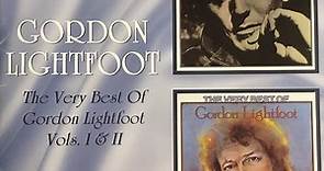 Gordon Lightfoot - The Very Best Of Gordon Lightfoot Vols. I & II