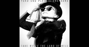 Yoko Ono Plastic Ono Band - Take Me To The Land of Hell