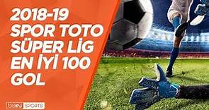 Spor Toto Süper Lig 2018-19 Sezonu | En iyi 100 Gol