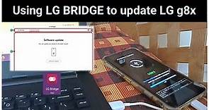 Using LG BRIDGE to update LG g8x to or any supported LG mobiles | Android 12