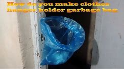How do you make clothes hanger holder garbage bag