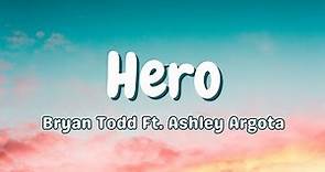 Hero - Bryan Todd ft. Ashley Argota