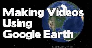 Creating Video Clips and Movies with free Google Earth Pro