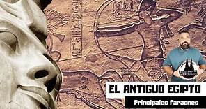 EL ANTIGUO EGIPTO, Grandes faraones de la historia