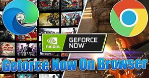 Nvidia Geforce Now - How To Use Geforce Now On Browsers - Google Chrome and Microsoft Edge