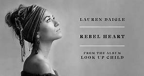 Lauren Daigle - Rebel Heart (Audio)