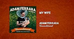 My Wife | Unconditional | Adam Ferrara