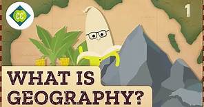 🍌 What is Geography? Crash Course Geography #1