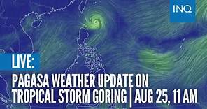 LIVE: Pagasa weather update on Tropical Storm Goring | Aug 25, 11 AM
