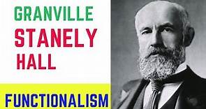 G. STANLEY HALL ||Functionalism School of Thought