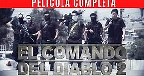 DEMONIOS EMPECHERADOS | EL COMANDO DEL DIABLO PARTE 2 | PELICULA COMPLETA DE NARCOS 2023