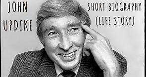 John Updike - Short Biography (Life Story)
