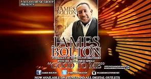 James Bolton - Good to Me
